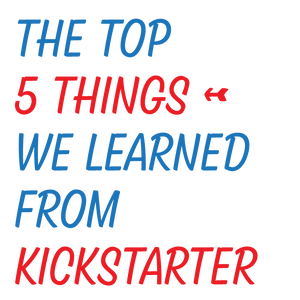 The Top 5 Things We Learned From Kickstarter