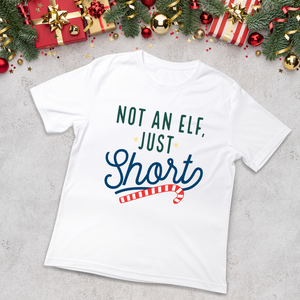 Not an Elf just Short Holiday Season T-shirt