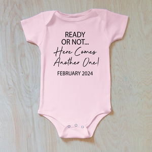 Ready or Not, Here Comes Another One Baby Announcement Onesie with Custom Date