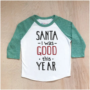 Santa, I was Good! Raglan at Hi Little One